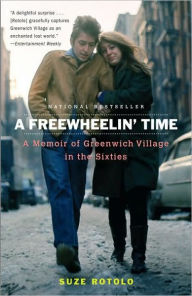 A Freewheelin' Time: A Memoir of Greenwich Village in the Sixties Suze Rotolo Author
