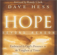 Hope Beyond Reason: Embraced by God's Presence in the Toughest of Times - Randy Clark
