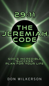 29:11 The Jeremiah Code: Gods Incredible Don Wilkerson Author