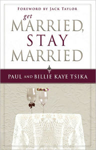 Get Married, Stay Married Paul Tsika Author