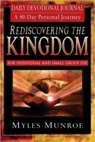 Rediscovering the Kingdom Daily Devotional Journal: A 40-Day Personal Journey - Myles Munroe