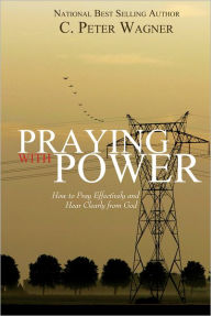 Praying with Power - C. Peter Wagner