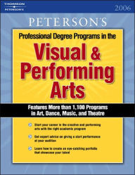 Professional Degree Programs in the Visual and Performing Arts 2006 - Peterson's Staff