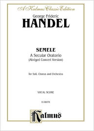 Semele (1744) (Abridged Concert Version): SATB with SSAATTBBB Soli (German Language Edition) George Frideric Handel Composer