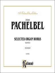 Selected Organ Works, Vol 3: Comb Bound Book Johann Pachelbel Composer