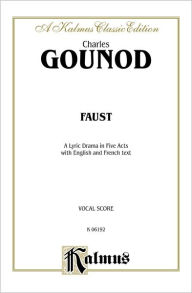 Faust: French, English Language Edition, Vocal Score Charles FranÃ§ois Gounod Composer