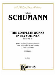 Complete Works, Vol 3 Robert Schumann Composer