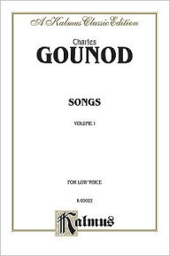Songs, Vol 1: Low Voice (French Language Edition) Charles Francois Gounod Composer