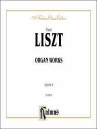 Organ Works, Vol 2 Franz Liszt Composer