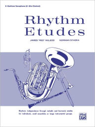 Rhythm Etudes: E-flat Baritone Saxophone (E-flat Alto Clarinet) James Red McLeod Author