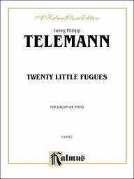 Twenty Little Fugues Georg Philipp Telemann Composer