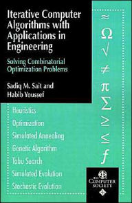 Iterative Computer Algorithms with Applications in Engineering: Solving Combinatorial Optimization Problems Sadiq M. Sait Author