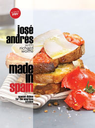 Made in Spain: Spanish Dishes for the American Kitchen: A Cookbook José Andrés Author