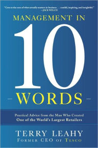 Management in Ten Words: Practical Advice from the Man Who Created One of the World's Largest Retailers - Terry Leahy