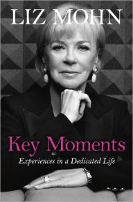 Key Moments: Experiences in a Dedicated Life Liz Mohn Author