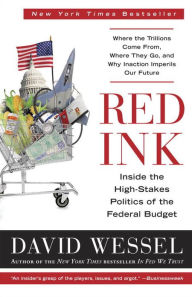 Red Ink: Inside the High-Stakes Politics of the Federal Budget David Wessel Author