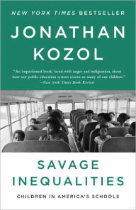 Savage Inequalities: Children in America's Schools Jonathan Kozol Author