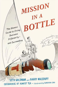 Mission in a Bottle: The Honest Guide to Doing Business Differently--and Succeeding Seth Goldman Author