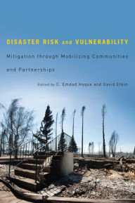 Disaster Risk and Vulnerability: Mitigation through Mobilizing Communities and Partnerships - C. Emdad Haque