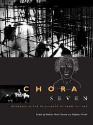 Chora 7: Intervals in the Philosophy of Architecture Alberto PÃ©rez-GÃ³mez Author