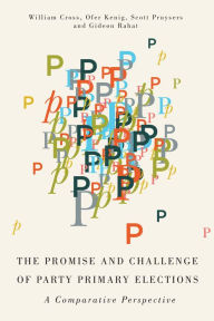 Promise and Challenge of Party Primary Elections: A Comparative Perspective William P. Cross Author