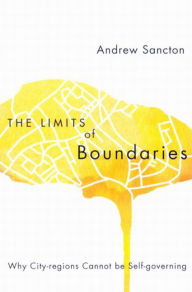 The Limits of Boundaries: Why City-regions Cannot be Self-governing - Andrew Sancton