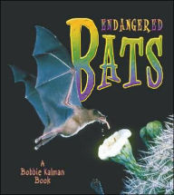 Endangered Bats - Bobbie Kalman