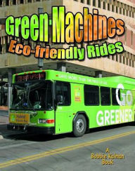 Green Machines: Eco-friendly Rides Lynn Peppas Author
