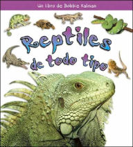 Reptiles de Topo Tipo (Reptiles of All Kinds) - Bobbie Kalman