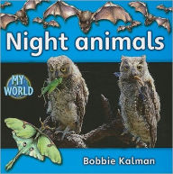 Night Animals Bobbie Kalman Author