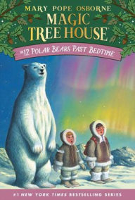 Polar Bears Past Bedtime (Magic Tree House Series #12) - Mary Pope Osborne