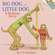 Big Dog...Little Dog: A Bedtime Story P. D. Eastman Author