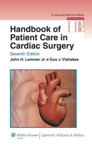 Handbook of Patient Care in Cardiac Surgery John H. Lemmer Jr., MD Author