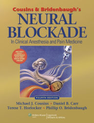 Cousins and Bridenbaugh's Neural Blockade in Clinical Anesthesia and Pain Medicine - Michael J. Cousins