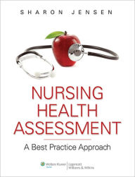 Nursing Health Assessment: A Best Practice Approach Sharon Jensen Author