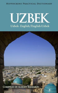 Uzbek-English/English-Uzbek Practical Dictionary Aleksey Radjabov Editor