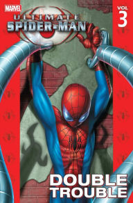 Ultimate Spider-Man, Volume 3: Double Trouble Brian Michael Bendis Author