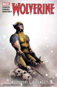 Wolverine: Wolverine's Revenge Jason Aaron Author