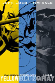 Jeph Loeb & Tim Sale: Yellow, Blue and Gray Jeph Loeb Text by