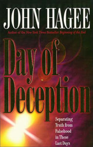 Day of Deception: Separating Truth from Falsehood in These Last Days John Hagee Author