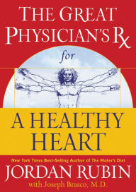 Great Physician's Rx for a Healthy Heart Jordan Rubin Author