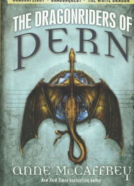 The Dragonriders of Pern: Dragonflight; Dragonquest; The White Dragon Anne McCaffrey Author