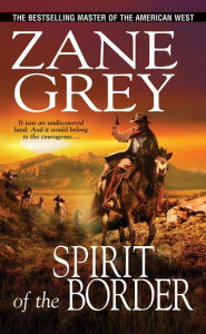 Spirit of the Border Zane Grey Author