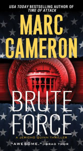 Brute Force (Jericho Quinn Series #6) Marc Cameron Author