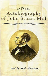 The Autobiography of John Stuart Mill - John Stuart Mill
