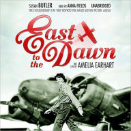 East to the Dawn: The Life of Amelia Earhart - Susan Butler