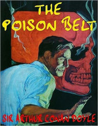 The Poison Belt: Being an Account of Another Amazing Adventure of Professor Challenger - Arthur Conan Doyle