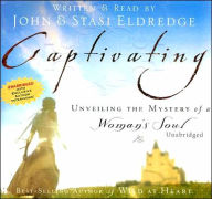 Captivating: Unveiling the Mystery of a Woman's Soul - John Eldredge