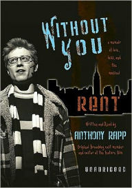 Without You: A Memoir of Love, Loss, and the Musical Rent - Anthony Rapp