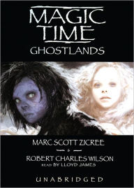 Magic Time: Ghostlands - Marc Scott Zicree